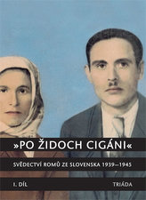 Po Židoch Cigáni I. díl (1939 - srpen 1944)