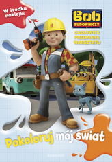 BOB BUDOWNICZY POKOLORUJ MÓJ ŚWIAT CAŁKO WITA PRZEMIANA WARSZTATU