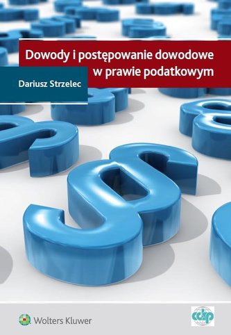 Dowody i postępowanie dowodowe w prawie podatkowym
