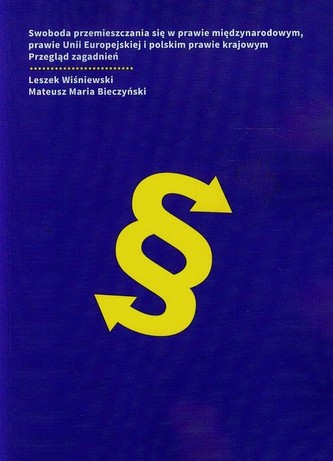 Swoboda przemieszczania się w prawie międzynarodowym prawie Unii Europejskiej i polskim prawie krajowym Swoboda przemieszczania się w prawie międzynarodowym prawie Unii Europejskiej i polskim prawie krajowym