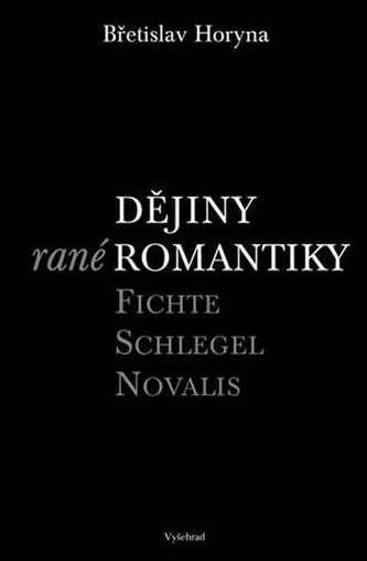 Dějiny rané romantiky - Fichte – Schlegel – Novalis