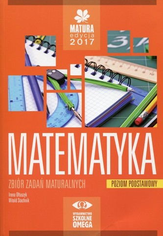 Matura 2017. Matematyka. Zbiór zadań. Poziom podstawowy Matura 2017. Matematyka. Zbiór zadań. Poziom podstawowy