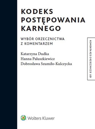Kodeks postępowania karnego Wybór orzecznictwa z komentarzem