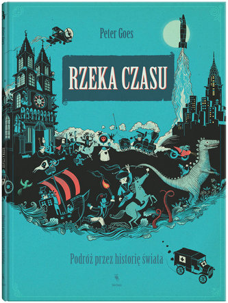 Rzeka czasu. Podróż przez historię świata