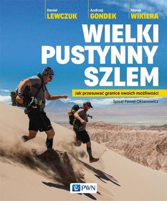 Wielki pustynny szlem. Jak przesuwać granice swoich możliwości Wielki pustynny szlem. Jak przesuwać granice swoich możliwości