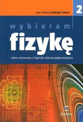 Wybieram fizykę. Liceum i technikum, część 2. Fizyka. Podręcznik. Zakres rozszerzony