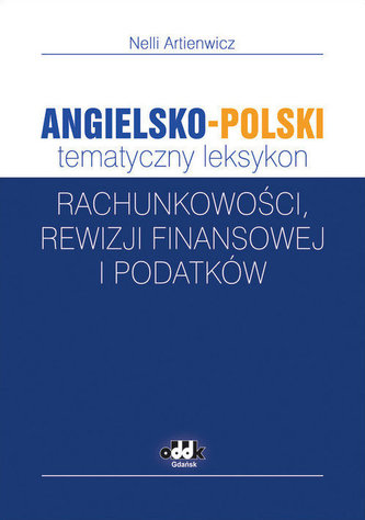 Angielsko-polski tematyczny leksykon rachunkowości, rewizji finansowej i podatków