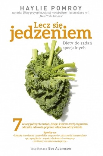 Lecz się jedzeniem. Diety do zadań specjalnych