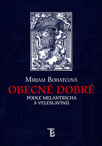 Obecné dobré podle Melantricha a Veleslavínů