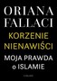 Korzenie nienawiści. Moja prawda o islamie