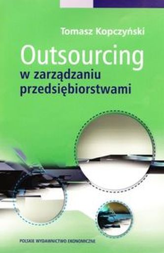 Outsourcing w zarządzaniu przedsiębiorstwami Outsourcing w zarządzaniu przedsiębiorstwami