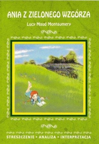 Ania z Zielonego Wzgórza Lucy Maud Montgome. Streszczenie, analiza (nr 10)