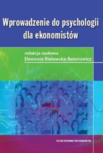 Wprowadzenie do psychologii dla ekonomistów Wprowadzenie do psychologii dla ekonomistów
