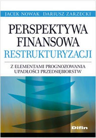 Perspektywa finansowa restrukturyzacji z elementami prognozowania upadłości przedsiębiorstw