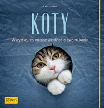 Koty. Wszystko, co musisz wiedzieć o swoim kocie Koty. Wszystko, co musisz wiedzieć o swoim kocie
