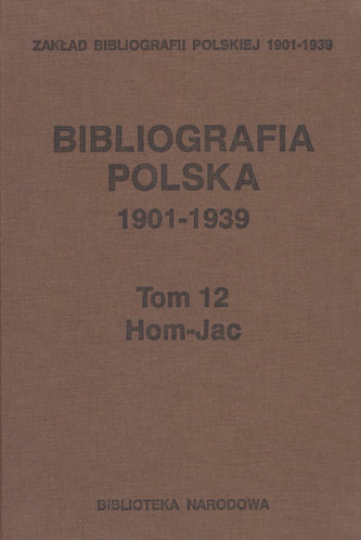 Bibliografia polska 1901-1939 Tom 12 Hom-Jac