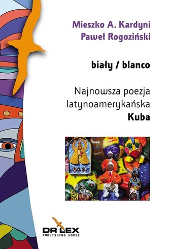 Biały / blanco Najnowsza poezja latynoamerykańska Kuba