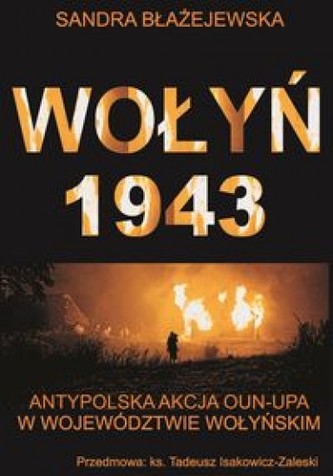 Wołyń 1943 Antypolska akcja Oun-Upa Wołyń 1943 Antypolska akcja Oun-Upa