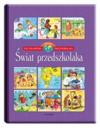 Encyklopedia wiedzy przedszkolaka. Świat przedszkolaka
