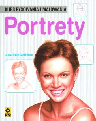 Portrety. Kurs rysowania i malowania