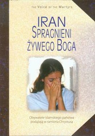 Iran Spragnieni Żywego Boga