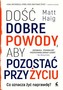 Dość dobre powody, aby pozostać przy życiu