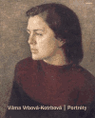 Vilma Vrbová-Kotrbová / Portréty