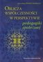 Oblicza współczesności w perspektywie pedagogiki społecznej