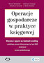 Operacje gospodarcze w praktyce księgowej - wycena i ujęcie na kontach według polskiego prawa bilans
