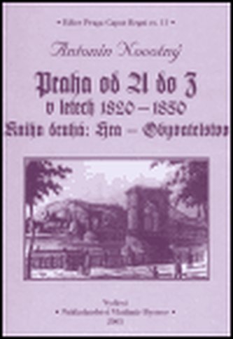Praha od A do Z v letech 1820-1850. Kniha druhá: Hra - Obyvatelstvo
