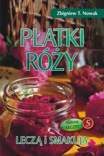 Płatki róży leczą i smakują