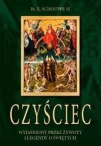 Czyściec wyjaśniony przez żywoty i legendy o Świętych