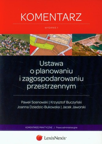 Ustawa o planowaniu i zagospodarowaniu przestrzennym Komentarz Ustawa o planowaniu i zagospodarowaniu przestrzennym Komentarz