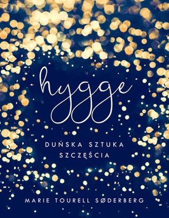 Hygge. Duńska sztuka szczęścia