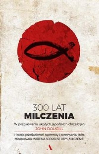 300 lat milczenia W poszukiwaniu ukrytych japońskich chrześcijan