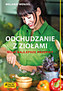Odchudzanie z ziołami. Moja najlepsze przepisy