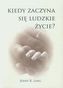 Kiedy zaczyna się ludzkie życie?