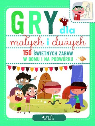 Gry dla małych i dużych 150 świetnych zabaw