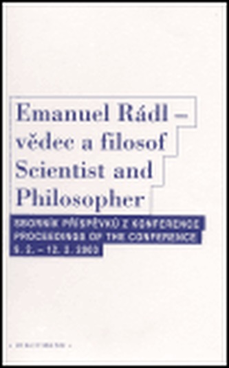 Emanuel Rádl - vědec a filosof / Scintist and Philosopher