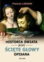 Historia świata przez ścięte głowy