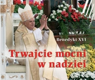 Perełka papieska 14. Trwajcie mocni w nadziei
