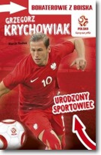 Grzegorz Krychowiak Urodzony sportowiec