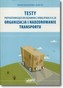 Testy przygotowujące do egzaminu z Kwalifikacji A.28 Organizacja i nadzorowanie transportu