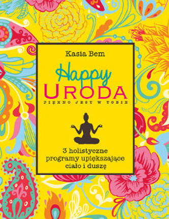Happy Uroda Piękno jest w Tobie Happy Uroda Piękno jest w Tobie