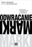 Odwracanie marki. Dlaczego teraz klienci rządzą firmami - i jak obrócić to na własną korzyść