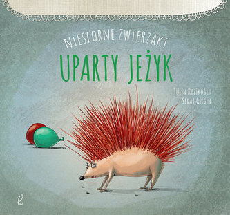 Niesforne zwierzaki. Uparty jeżyk