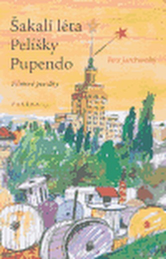 Šakalí léta. Pelíšky. Pupendo