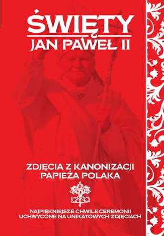 ŚWIĘTY JAN PAWEŁ II ŚWIĘTY JAN PAWEŁ II