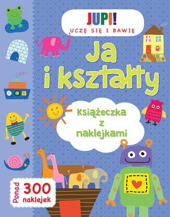 JA I KSZTAŁTY UCZĘ SIĘ I BAWIĘ