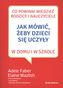 Jak mówić, żeby dzieci się uczyły